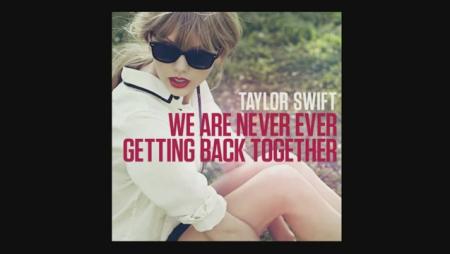 Taylor Swift - "We Are Never Getting Back Together"